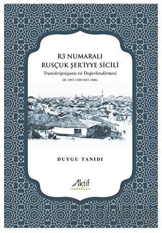 R3 Numaralı Rusçuk Şer’iyye Sicili Duygu Tanıdı