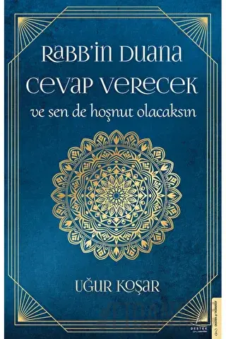 Rabb’in Duana Cevap Verecek ve Sen de Hoşnut Olacaksın Uğur Koşar