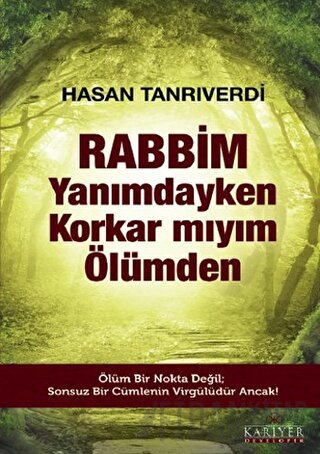 Rabbim Yanımdayken Korkar mıyım Ölümden Hasan Tanrıverdi