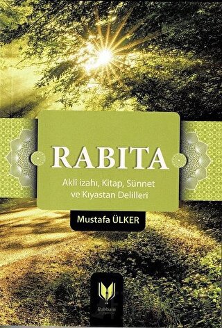 Rabıta (Akli İzahı, Kitap, Sünnet ve Kıyastan Delilleri) Mustafa Ülker