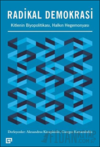 Radikal Demokrasi - Kitlenin Biyopolitikası Halkın Hegemonyası Alexand