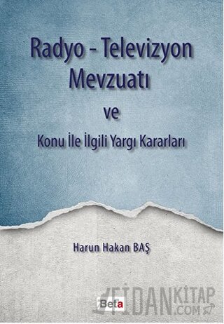 Radyo-Televizyon Mevzuatı ve Konu ile İlgili Yargı Kararları Harun Hak