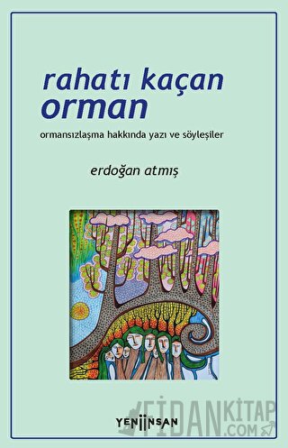 Rahatı Kaçan Orman Erdoğan Atmış