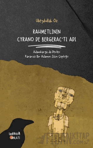 Rahmetlinin Cyrano De Bergerac'tı Adı Ubeydullah Öz