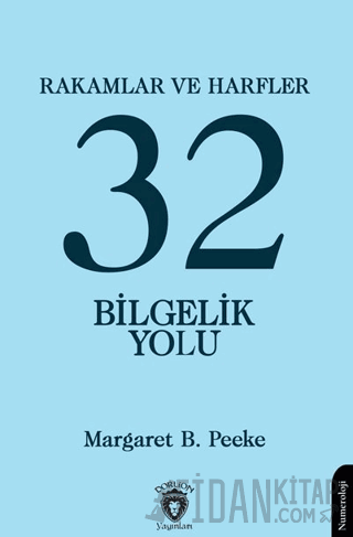 Rakamlar ve Harfler veya Otuz İki Bilgelik Yolu Margaret B. Peeke