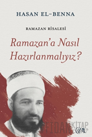 Ramazan’a Nasıl Hazırlanmalıyız? Hasan El-Benna