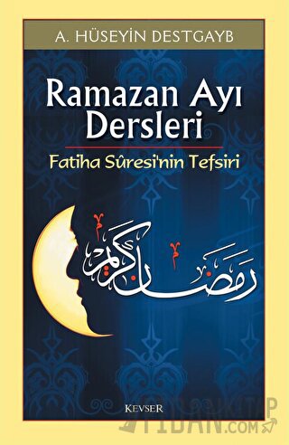 Ramazan Ayı Dersleri Fatiha Suresi’nin Tefsiri A. Hüseyin Destgayb