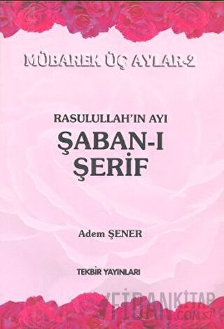 Rasullah'ın Ayı Şaban-ı Şerif Adem Şener