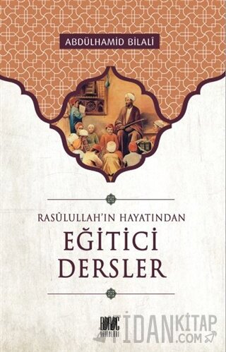 Rasullah'ın Hayatından Eğitici Dersler Abdülhamid Bilali