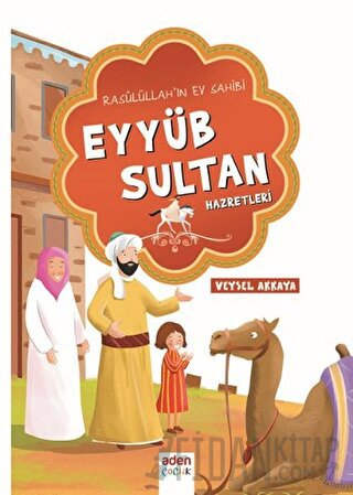 Rasulüllah'ın Ev Sahibi Eyyüb Sultan Hazretleri Veysel Akkaya