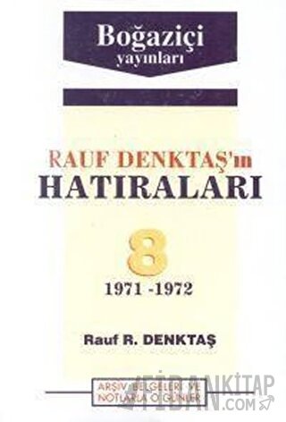 Rauf Denktaş’ın Hatıraları Cilt: 8 1971-1972 Arşiv Belgeleri ve Notlar