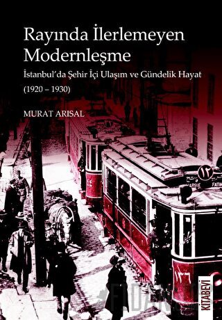 Rayında İlerlemeyen Modernleşme Murat Arısal