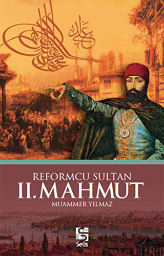 Reformcu Sultan 2. Mahmut Muammer Yılmaz