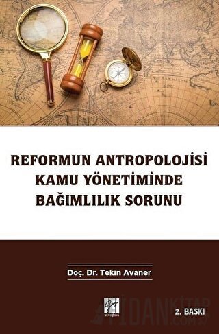 Reformun Antropolojisi Kamu Yönetiminde Bağımlılık Sorunu Tekin Avaner