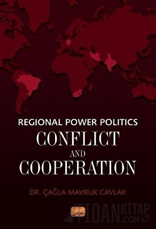 Regional Power Politics: Conflict and Cooperation Çağla Mavruk Cavlak