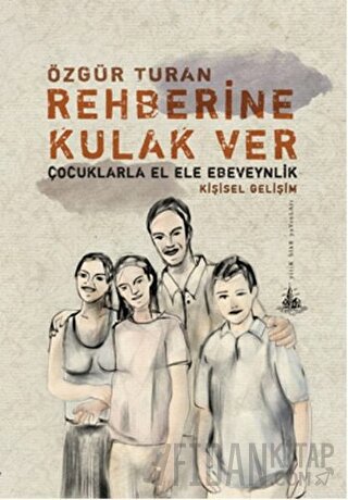 Rehberine Kulak Ver: Çocuklarla El Ele Ebeveynlik Özgür Turan