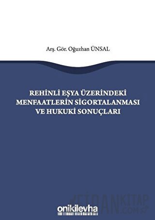 Rehinli Eşya Üzerindeki Menfaatlerin Sigortalanması ve Hukuki Sonuçlar