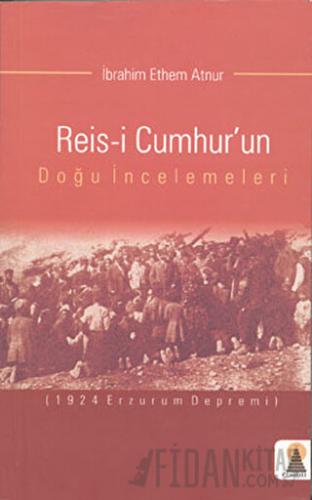 Reis-i Cumhur’un Doğu İncelemeleri İbrahim Ethem Atnur