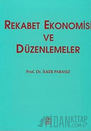 Rekabet Ekonomisi ve Düzenlemeler M. İlker Parasız