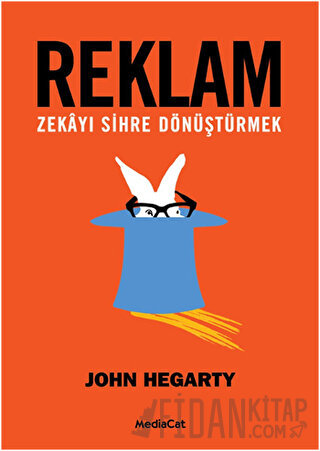 Reklam: Zekayı Sihre Dönüştürmek John Hegarty