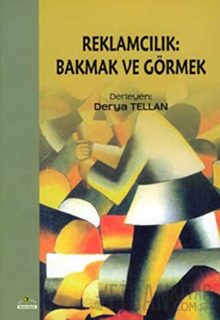 Reklamcılık: Bakmak ve Görmek Derya Tellan