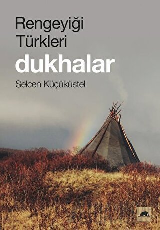 Rengeyiği Türkleri: Dukhalar Selcen Küçüküstel