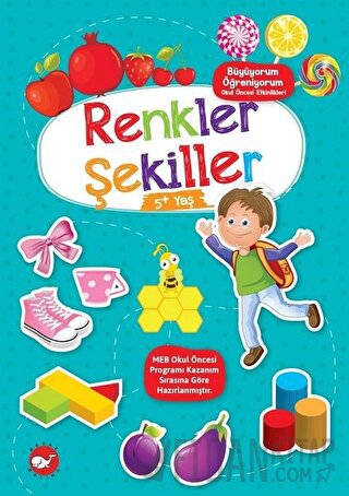 Renkler Şekiller 5+ Yaş - Büyüyorum Öğreniyorum Okul Öncesi Etkinlikle