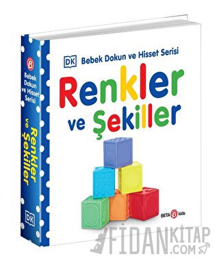 Renkler ve Şekiller / 0-2 Yaş Bebek Dokun Hisset (Ciltli) Kolektif