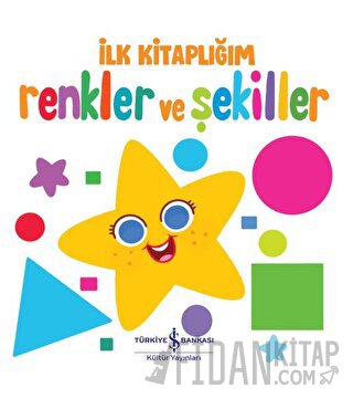 Renkler Ve Şekiller - İlk Kitaplığım (Ciltli) Kolektif