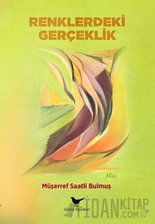 Renklerdeki Gerçeklik Müşerref Saatli Bulmuş