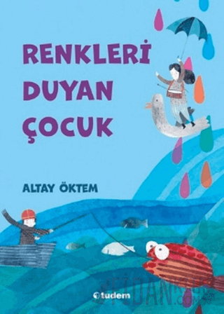 Renkleri Duyan Çocuk Altay Öktem