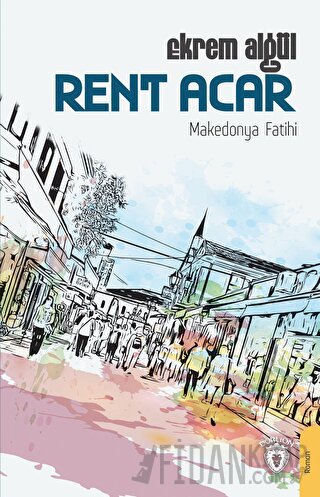 Rent Acar - Makedonya Fatihi Ekrem Algül