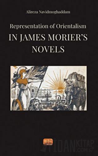 Representation of Orientalism in James Morier’s Novels Alireza Navidmo