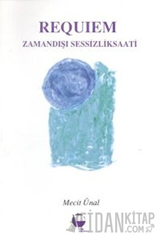 Requiem Zamandışı Sessizlik Saati Mecit Ünal