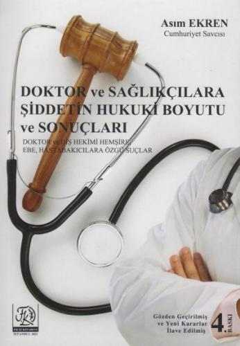 Doktor ve Sağlıkçılara Şiddetin Hukuki Boyutu ve Sonuçları Asım Ekren