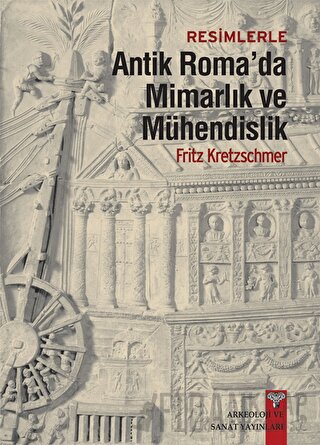 Resimlerle Antik Roma'da Mimarlık ve Mühendislik Fritz Kretzchmer