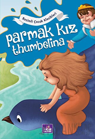 Resimli Çocuk Klasikleri - Parmak Kız Thumbelina Kolektif