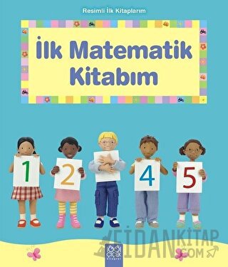 Resimli İlk Kitaplarım - İlk Matematik Kitabım Francesca Allen