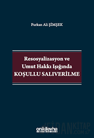 Resosyalizasyon ve Umut Hakkı Işığında Koşullu Salıverilme Furkan Ali 