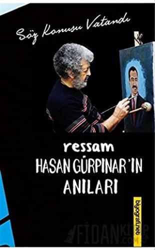 Ressam Hasan Gürpınar’ın Anıları Ziya Şahin