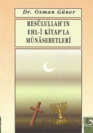 Resulullah’ın Ehl-i Kitap’la Münasebetleri Osman Güner