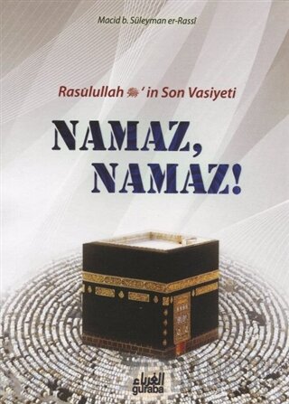 Resulullah (s.a.v.)’in Son Vasiyeti Namaz, Namaz! Macid B. Süleyman Er