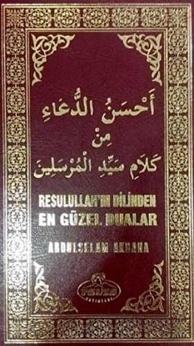 Resulullah'ın Dilinden En Güzel Dualar (Ciltli) Abdulselam Akbana