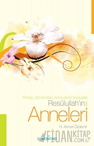 Resulullah'ın (s.a.v) Anneleri H. Ahmet Özdemir