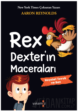 Rex Dexter’ın Maceraları - Hayalet Tavuk ve Ben Aaron Reynolds
