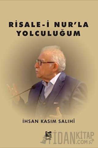 Risale-i Nur’la Yolculuğum İhsan Kasım Salihi