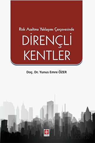 Risk Azaltma Yaklaşımı Çerçevesinde Dirençli Kentler Yunus Emre Özer