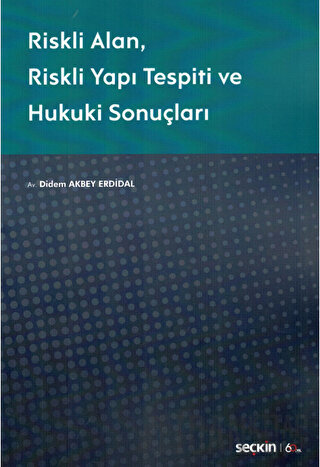 Riskli Alan – Riskli Yapı Tespiti veHukuki Sonuçları Didem Akbey Erdid