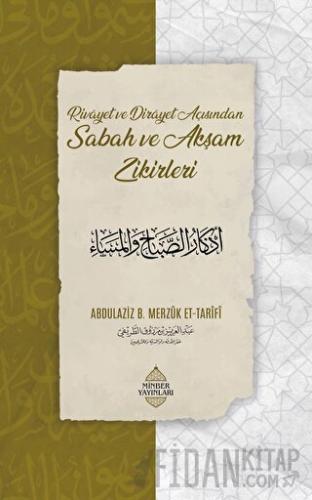 Rivayet ve Dirayet Açısından Sabah ve Akşam Zikirleri Abdulaziz bin Me