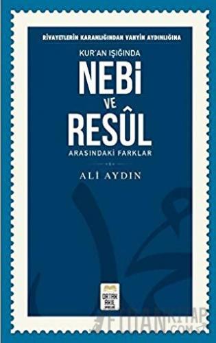 Rivayetlerin Karanlığından Vahyin Aydınlığına Kur’an Işığında Nebi ve 